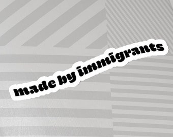 Naklejka „Stworzone przez imigrantów”: Duma imigrantów, zniesienie lodu