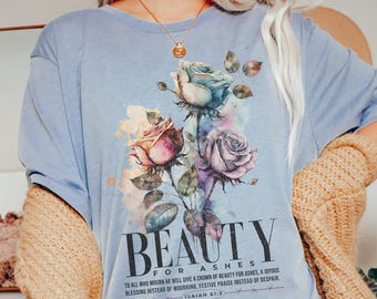 Beauty From Ashes Christian T-Shirt, Baptism Gift, Bible Verse, Faith Shirt, Christian Apparel