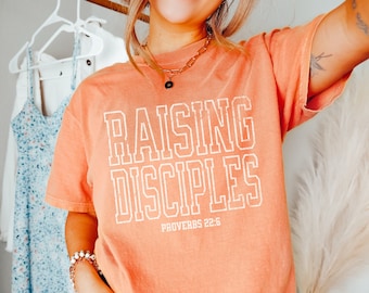 Raising Disciples Christian Mom Shirt, Comfort Colors Proverbs 22:6 Bible Verse Tee