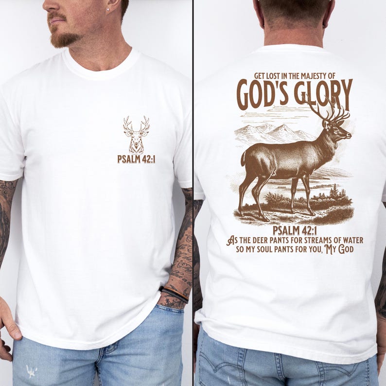 White t-shirt with a brown deer silhouette and  'PSALM 42:1' on the front. The back of the shirt has a deer silhouette with the text 'GET LOST IN THE MAJESTY OF GOD'S GLORY', Mens Christian Shirts, Bible Verse Shirt, Hunting Gifts, Husband Gift, Deer Hunter, Father's Day Gift, Jesus Shirt, Adult Baptism Gifts, Men's Shirt, Religious Shirt, Christian Gift, Religious Gift For Men, Hunting T-shirt, Deer Tshirt, Comfort Colors Tshirt