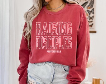 Raising Disciples Christian Sweatshirt, Comfort Colors, Mom Shirt, Religious Gifts, Mothers Day Gift