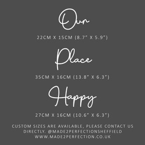 May include: White text on a dark gray background reads "Our Place Happy" with the dimensions of each word in inches and centimeters. The text also includes the website address "www.made2perfection.co.uk" and the contact information "@made2perfectionsheffield".