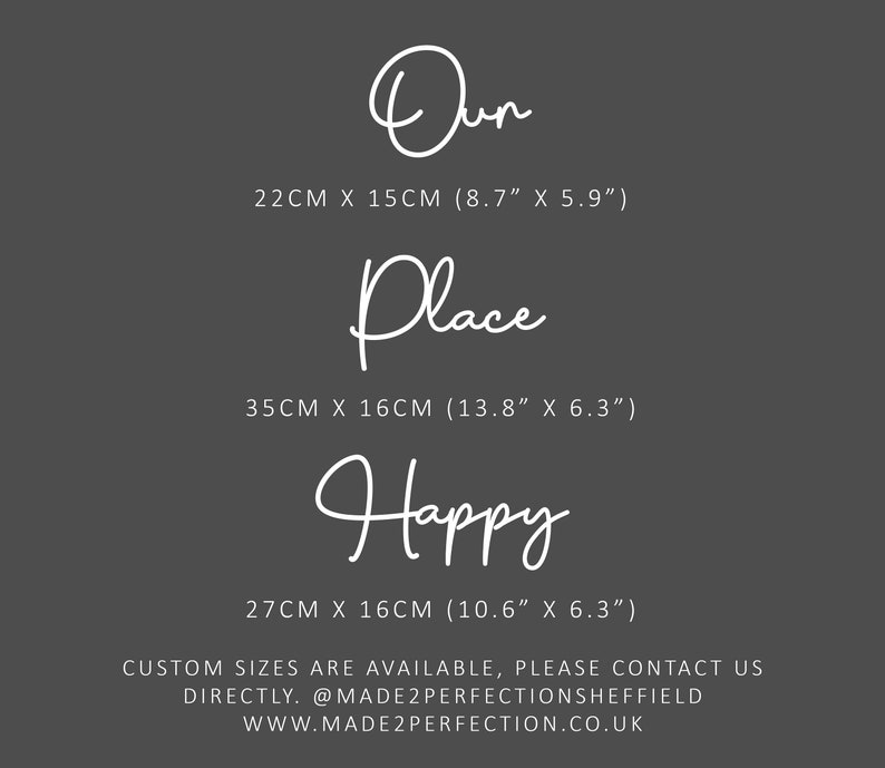 May include: White text on a dark gray background reads "Our Place Happy" with the dimensions of each word in inches and centimeters. The text also includes the website address "www.made2perfection.co.uk" and the contact information "@made2perfectionsheffield".