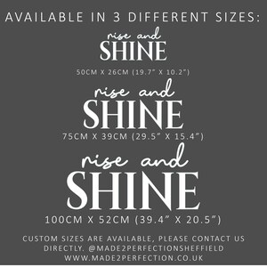 May include: A black and white graphic design with the text "rise and shine" in a handwritten font. The graphic is available in three sizes: 19.7 inches by 10.2 inches, 29.5 inches by 15.4 inches, and 39.4 inches by 20.5 inches. Custom sizes are available upon request.