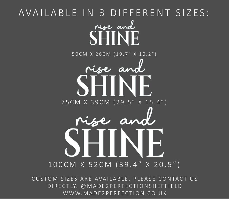 May include: A black and white graphic design with the text "rise and shine" in a handwritten font. The graphic is available in three sizes: 19.7 inches by 10.2 inches, 29.5 inches by 15.4 inches, and 39.4 inches by 20.5 inches. Custom sizes are available upon request.
