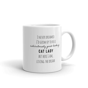 I Never Dreamed I&#39;d Grow Up To Be A Cat Lady mug, funny gift for cat lady, Christmas birthday present for cat lady, cat lover gift