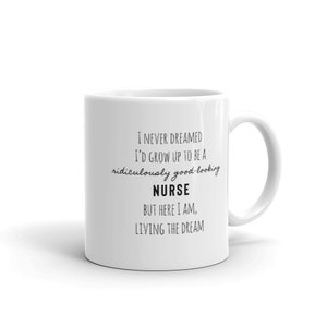 I Never Dreamed I&#39;d Grow Up To Be A Nurse mug, funny gift for nurse, Christmas birthday present for nurse, future nurse gift,funny nurse mug