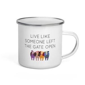 Live like someone left the gate open enamel mug, cow coffee cup, gift for rancher, funny mug for farmer, funny cow gift, cow camper mug