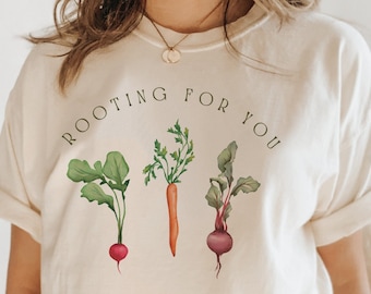 Im Rooting For You Vegetable Shirt Vegan Shirt Cottage Core Shirt Earth Day Shirt Root Shirt Beet Shirt Carrot Shirt Radish Tshirt