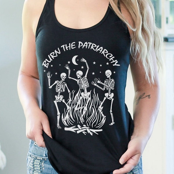 Burn The Patriarchy Feminist Tank Top Skeleton Shirt Witchy Tank Top Protest Shirt Activist Shirt Human Rights Shirt Alt Clothing