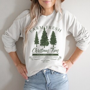Farm Fresh Christmas Trees Sweatshirt Christmas Crewneck Holiday Sweatshirts Cozy Sweatshirt Comfy Sweatshirt Pine Tree Shirt Christmas Pjs
