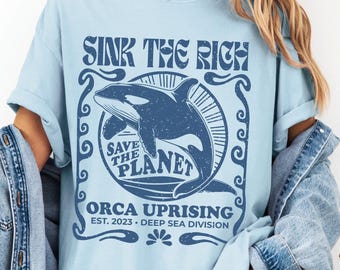Sink The Rich Orcas Shirt Save The Planet Eat the Rich Shirt Orca T Shirt Oceancore Tee Eattherich Shirt Orca Shirts Earth Day Shirt
