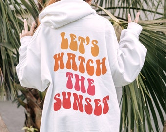 Let's Watch The Sunset Hoodie Trendy Hoodie Aesthetic Sweatshirt Preppy Sweatshirt Oversized Hoodie Preppy Clothes Aesthetic Clothes