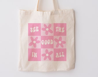 See The Good In All Flower Tote Bag Canvas Tote Bag Cute Tote Bag Aesthetic Tote Bag Trendy Tote Bag Floral Tote Bag Positive