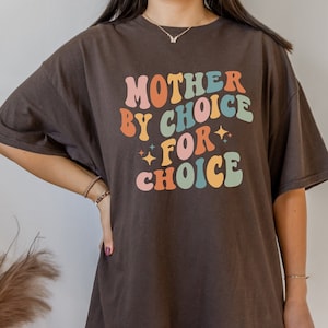 Mother By Choice Pro Choice Shirt Feminist Shirt Activist Shirt Protest Shirt Reproductive Rights Womens Rights Shirt Roe V Wade Shirt