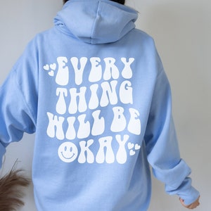 Everything Will Be Okay Aesthetic Hoodie Preppy Hoodie Oversized Hoodie Trendy Hoodie Positive Sweatshirt Preppy Clothes