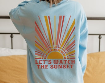 Let's Watch The Sunset Crewneck Trendy Sweatshirt Aesthetic Sweatshirt Preppy Sweatshirt Oversized Crewneck Preppy Clothes Aesthetic Clothes