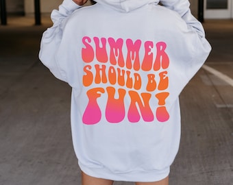 Summer Should Be Fun Hoodie Trendy Hoodie Y2k Sweatshirt Aesthetic Clothes Preppy Clothes Positive Sweatshirt Beach Hoodie Tumblr Hoodie