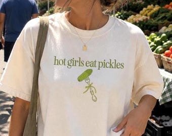 Hot Girls Eat Pickles Shirt Coquette Clothes Pickle Shirt Dill Pickle Festival Shirt Vegan Shirt Pickling Shirt Vegetable Shirt