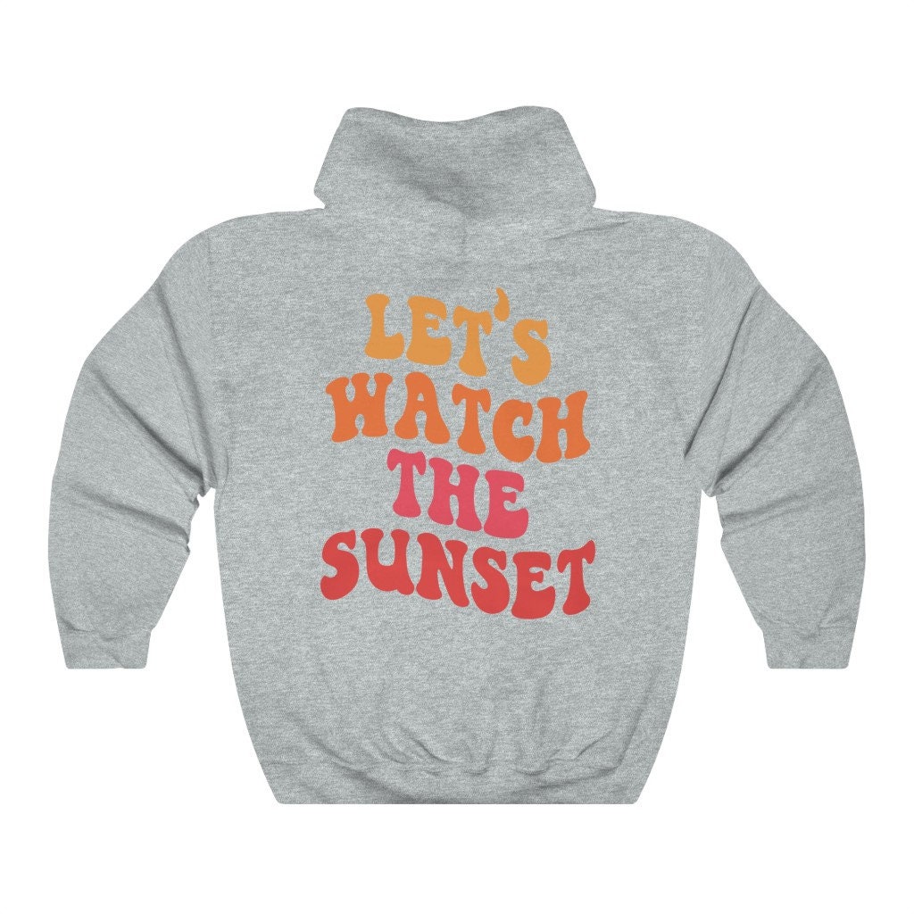 Let's Watch the Sunset Hoodie Trendy Hoodie Aesthetic Sweatshirt