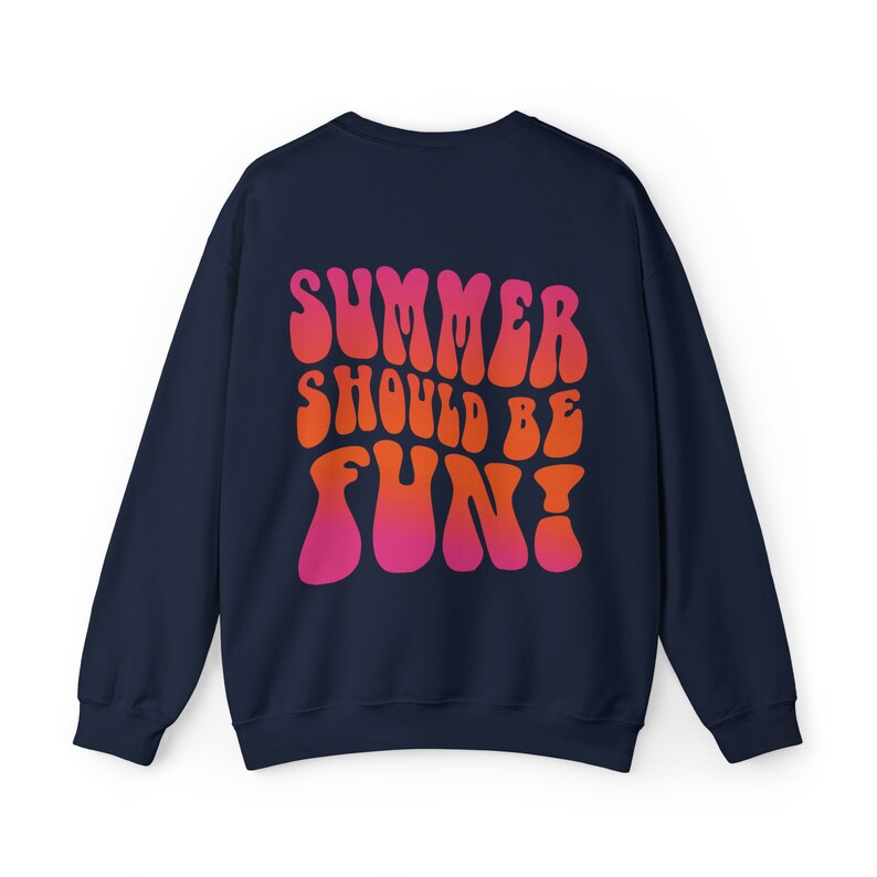 May include: Navy blue sweatshirt with a gradient pink and orange graphic that says "Summer should be fun!"