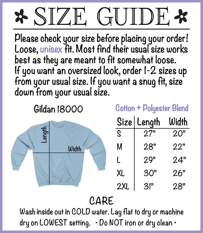 May include: Size chart for a unisex sweatshirt, made of a cotton and polyester blend. The chart shows the length and width of the sweatshirt in inches for sizes S, M, L, XL, and 2XL. The chart also includes instructions for washing and caring for the sweatshirt.