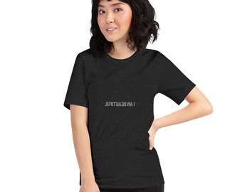 I am Beautiful (a Mirror Image Unisex t-shirt) also available in normal view