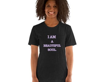 I AM A BEAUTIFUL SOUL (Unisex t-shirt)