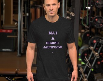 I am a unique individual  (a mirror image Unisex t-shirt)