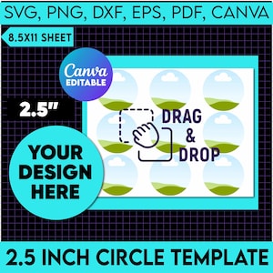 May include: A digital template for creating 2.5 inch circle stickers. The template includes 12 circles with a sky and grass design. The text "DRAG & DROP" is in the center of the template. The text "Canva EDITABLE" is in the upper left corner of the template. The text "2.5" is in the lower left corner of the template. The text "YOUR DESIGN HERE" is in the lower left corner of the template. The text "8.5X11 SHEET" is in the upper left corner of the template. The text "SVG, PNG, DXF, EPS, PDF, CANVA" is in the upper left corner of the template. The text "2.5 INCH CIRCLE TEMPLATE" is in the lower center of the template.