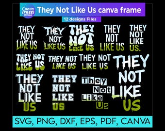 May include: A digital design graphic with the text "They Not Like Us" in various fonts and styles. The design includes 12 different variations, with the file formats SVG, PNG, DXF, EPS, PDF, and Canva.