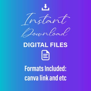 May include: A digital file graphic with a gradient background of blue and purple. The words "Instant Download" are in a cursive font, with "DIGITAL FILES" in a bold, sans-serif font. Below, it says "Formats Included: canva link and etc."