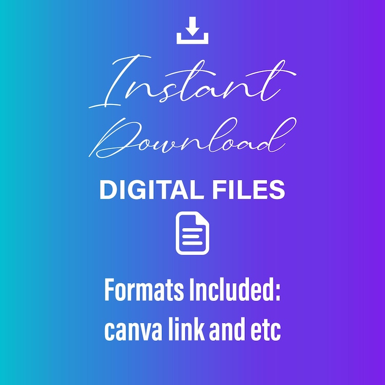May include: A digital file graphic with a gradient background of blue and purple. The words "Instant Download" are in a cursive font, with "DIGITAL FILES" in a bold, sans-serif font. Below, it says "Formats Included: canva link and etc."