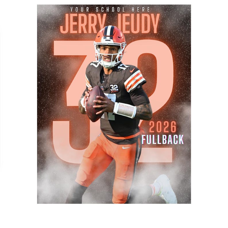 May include: A digital poster featuring a football player in a brown and orange uniform, holding a football. The poster includes the text "YOUR SCHOOL HERE", "JERRY JEUDY", the number "32", and "2026 FULLBACK".