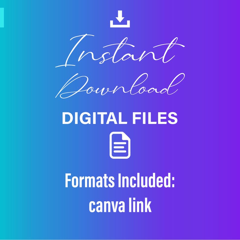 May include: A digital graphic with a gradient background of blue and purple. The words "Instant Download" are in a cursive font, with "DIGITAL FILES" in a sans-serif font. The image includes a document icon and the text "Formats Included: canva link."