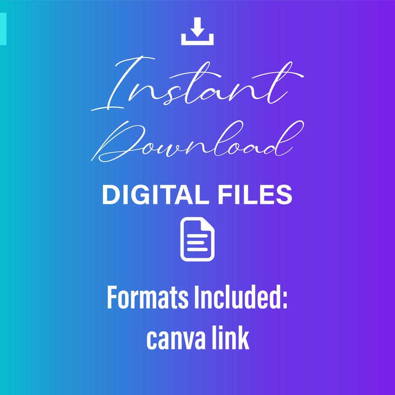 May include: A digital download graphic with a white background and a blue and purple gradient. The text "Instant Download" is written in a cursive font. Below the text is a white icon of a document with three lines. The text "Digital Files" is written below the icon. The text "Formats Included: Canva Link" is written below the icon.