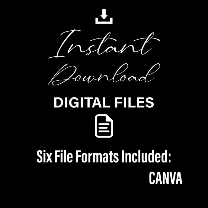 May include: Black background with white text and graphics. The words "Instant Download" are in a script font, with "DIGITAL FILES" in a sans-serif font. Includes a file icon and the text "Six File Formats Included: CANVA."