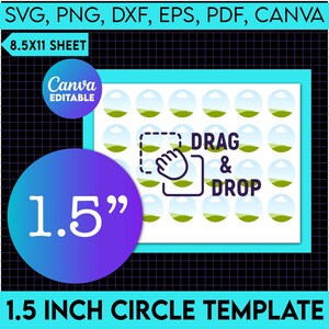 May include: A printable template for 1.5 inch circles. The template is designed for use with Canva and includes 36 circles on an 8.5 x 11 inch sheet. The circles are white with a green and blue design. The text "DRAG & DROP" is included on the template.
