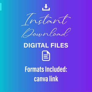 May include: A digital download graphic with a white download arrow, the text "Instant Download", "DIGITAL FILES", and "Formats Included: canva link" on a gradient background of blue and purple.