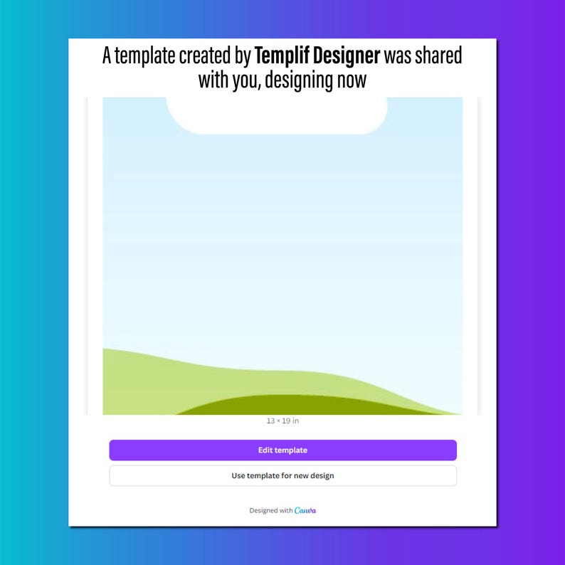 May include: A template for a design with a light blue background and a green grassy bottom. The template is 13 inches by 19 inches. The text "Edit template" and "Use template for new design" are on buttons.