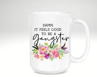 Damn It Feels Good To Be A Gangster Funny Coffee Mug, Funny Coffee Cup, Funny Ceramic Mug