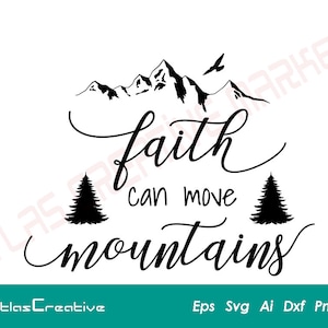 Faith Can Move Mountains, Religious Shirt, Faith Svg, Faith Move Mountains Silhouette, Cricut file, Png, Dxf, Psd, Emf, Eps, Ai and Svg