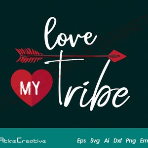 Love My Tribe Svg, Dia dos Namorados Svg para camiseta, decalque, estêncil, estampas, download digital instantâneo, Png, Dxf, Psd, Emf, Eps, Ai e Svg