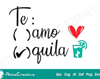 Te Amo TeQuila SVG, Vinyl Cut File for Cricut and Silhouette, Te amo quila Printable, Instant Download, Png, Dxf, Psd, Eps, Emf, Ai and Svg