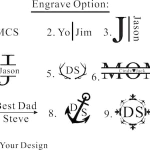 May include: Engrave Option: 1. MCS 2. Yo Jim 3. J Jason 4. I Jason J 5. (DS) 6. MOM Cindy Jack 7. Best Dad Steve 8. DS 9. DS 10. Your Design
