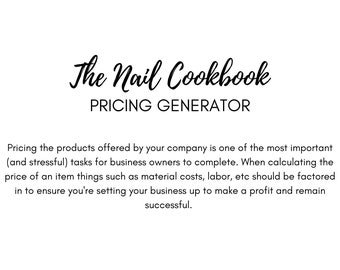 May include: White background with the text "The Nail Cookbook" in a cursive font, followed by "PRICING GENERATOR" in a sans-serif font. The text below discusses pricing products for business owners.