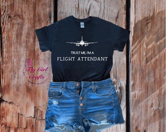 Trust me, I’m a FLIGHT ATTENDANT shirt, cabin crew shirt, aviation shirt, gift for pilots, flight attendant gift