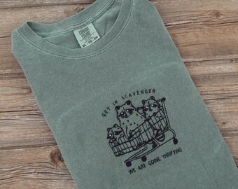 EMBROIDERED - get in scavenger we are going thrifting - comfort color tee