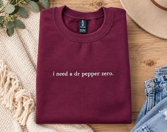 EMBROIDERED "I need a dr soda zero" crew
