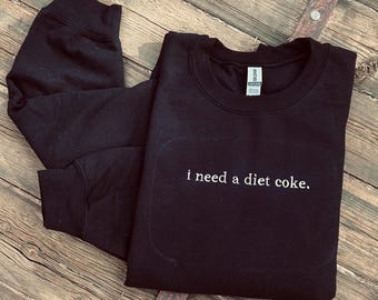 EMBROIDERED "I need a soda" crew or tee